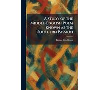 A Study of the Middle-English Poem Known as the Southern Passion