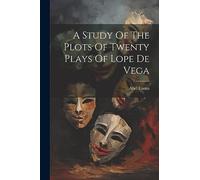 A Study Of The Plots Of Twenty Plays Of Lope De Vega