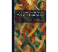 A Study of the Prose Works of John Donne