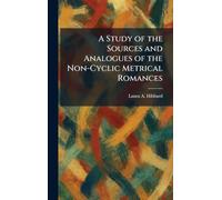 A Study of the Sources and Analogues of the Non-Cyclic Metrical Romances
