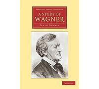 A Study of Wagner (Cambridge Library Collection - Music)