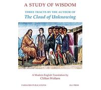 A Study of Wisdom: Three Tracts by the Author of The Cloud of Unknowing: No 75 (Fairacres Publication)