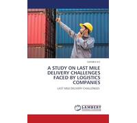 A Study on Last Mile Delivery Challenges Faced by Logistics Companies