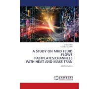 A Study on Mhd Fluid Flows Pastplates/Channels with Heat and Mass Tran: Mathematics