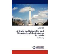A Study on Nationality and Citizenship of the Russians in Latvia: the Minority