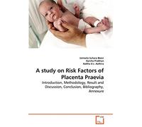 A study on Risk Factors of Placenta Praevia: Introduction, Methodology, Result and Discussion, Conclusion, Bibliography, Annexure