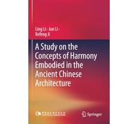 A Study on the Concepts of Harmony Embodied in the Ancient Chinese Architecture