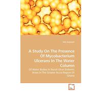 A Study On The Presence Of Mycobacterium Ulcerans In The Water Column: Of Water Bodies In Buruli Ulcer Endemic Areas In The Greater Accra Region Of Ghana