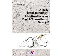 A Study on the Translators’ Intentionality in the English Translations of Zhuangzi