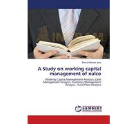 A Study on working capital management of nalco: Working Capital Management Analysis, Cash Management Analysis, Inventory Management Analysis , Fund Flow Analysis