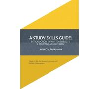 A Study Skills Guide: Introduction to written subjects & studying at university