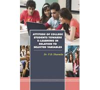 A Stydy on Attitude of College Students Towards E-Learning in Relation to Selected Variables