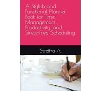 A Stylish and Functional Planner Book for Time Management, Productivity, and Stress-Free Scheduling