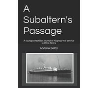 A Subaltern's Passage: A young conscript's journal of his post-war service in West Africa