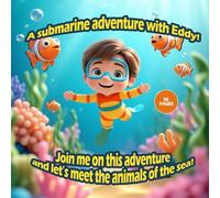 A submarine adventure with Eddy!: Join me on this adventure and let's meet the animals of the sea. (The Adventures of Eddy)
