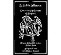 A Subtle Allegory: Concerning the Secrets of Alchemy
