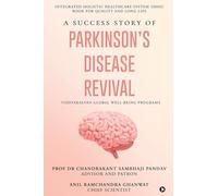 A Success Story of Parkinson's Disease Revival: Integrated Holistic Healthcare System (IHHS) Book for Quality and Long Life