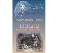 A Successful Exploration through the Interior of Australia, from Melbourne to the Gulf of Carpentaria
