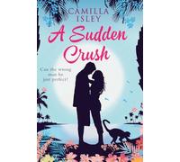 A Sudden Crush (Special Rainbow Edition): An enemies to lovers, grumpy sunshine romantic comedy