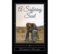 A Suffering Soul: Dark Love Poems: Volume 1 (Dark Love Poetry)