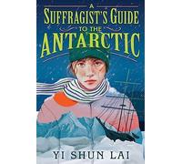 A Suffragist's Guide to the Antarctic