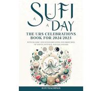 A Sufi A Day: The URS Celebrations Book for 2024/2025 with Islamic and Standard Dates and Brief Bios of Saints, Mystics, and Qalandars