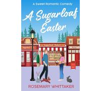 A Sugarloaf Easter: A Sweet Romantic Comedy (Sugarloaf Bakery)