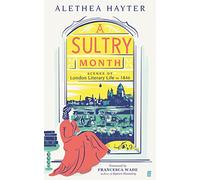 A Sultry Month: Scenes of London Literary Life in 1846: 'Sizzles and steams . . . Beautifully written.' (The Times) (Main)