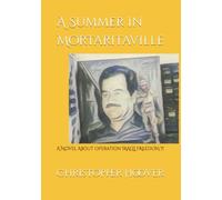 A Summer in Mortaritaville: A Novel About Operation IRAQI FREEDOM II