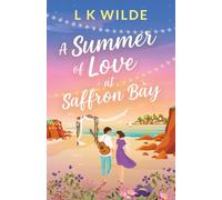 A Summer of Love at Saffron Bay: A Heartwarming Small-Town Romance About Healing, Hope, and Unexpected Love (The Saffron Bay Series)