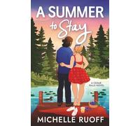 A Summer to Stay: A small-town, second-chance romance: 1 (Cedar Falls)