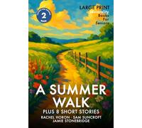 A Summer Walk: Large Print easy to read story for Seniors with Dementia, Alzheimer’s or memory issues - includes additional short stories (Fiction for Seniors)