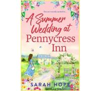 A Summer Wedding at Pennycress Inn: A BRAND NEW uplifting romance of fresh beginnings and first loves for 2026 (The Pennycress Inn Series, 4)