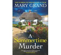 A Summertime Murder: A BRAND NEW unputdownable coastal mystery from NUMBER ONE BESTSELLER Mary Grand (The Isle of Wight Killings, 5)