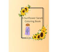 A Sunflower Flower Coloring Book (Sunflower Sarah)