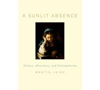 A Sunlit Absence : Silence, Awareness, and Contemplation