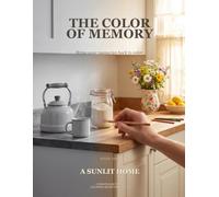 A Sunlit Home: A Grayscale Coloring Book for Adults: 25 Nostalgic Scenes to Relax, Unwind, and Gently Awaken Cherished Memories (The Color of Memory)
