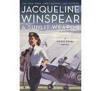 A Sunlit Weapon: A British Mystery: 17 (Maisie Dobbs)