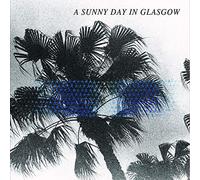 A SUNNY DAY IN GLASGOW - Sea When Absent [VINYL]
