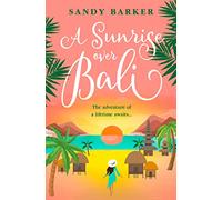 A Sunrise Over Bali – Escape with an irresistible holiday romance (The Holiday Romance, Book 4)