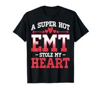 A Super Hot EMT Stole My Heart Emergency Medical Technician T-Shirt