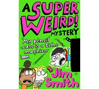 A Super Weird! Mystery: My Pencil Case is a Time Machine: (A Super Weird! Mystery)