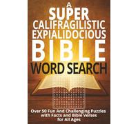 A Supercalifragilisticexpialidocious Bible Word Search Book: Over 50 Faith-Filled Puzzles with Inspiring Verses and Fascinating Bible Facts to ... Word Search Books)