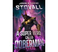 A Superhero Called Doberman: 1 (The Superhero Doberman)