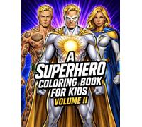 A Superhero Coloring Book for Kids Volume II: Exciting Superhero Coloring Pages for Boys Ages 5-10 | Comic Heroes, Action Scenes & Power Adventures (Super Series Coloring Books)