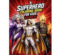 A Superhero Coloring Book for Kids Volume III: Action-Packed Superhero Coloring Pages for Boys Ages 5-10 | Powerful Heroes, Villains & Comic Style Adventures (Super Series Coloring Books)