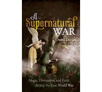 A Supernatural War: Magic, Divination, and Faith during the First World War