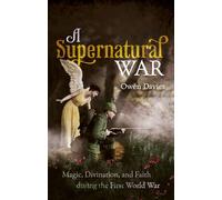 A Supernatural War – Magic, Divination, and Faith during the First World War