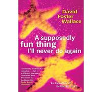 A Supposedly Fun Thing I'll Never Do Again by Foster Wallace, David (February 5, 1998) Paperback