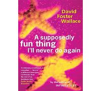 A Supposedly Fun Thing I'll Never Do Again: David Foster Wallace